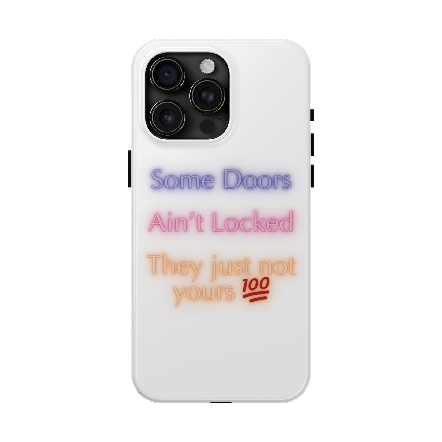 Phone Case - Some doors ain’t locked — they just not yours 💯