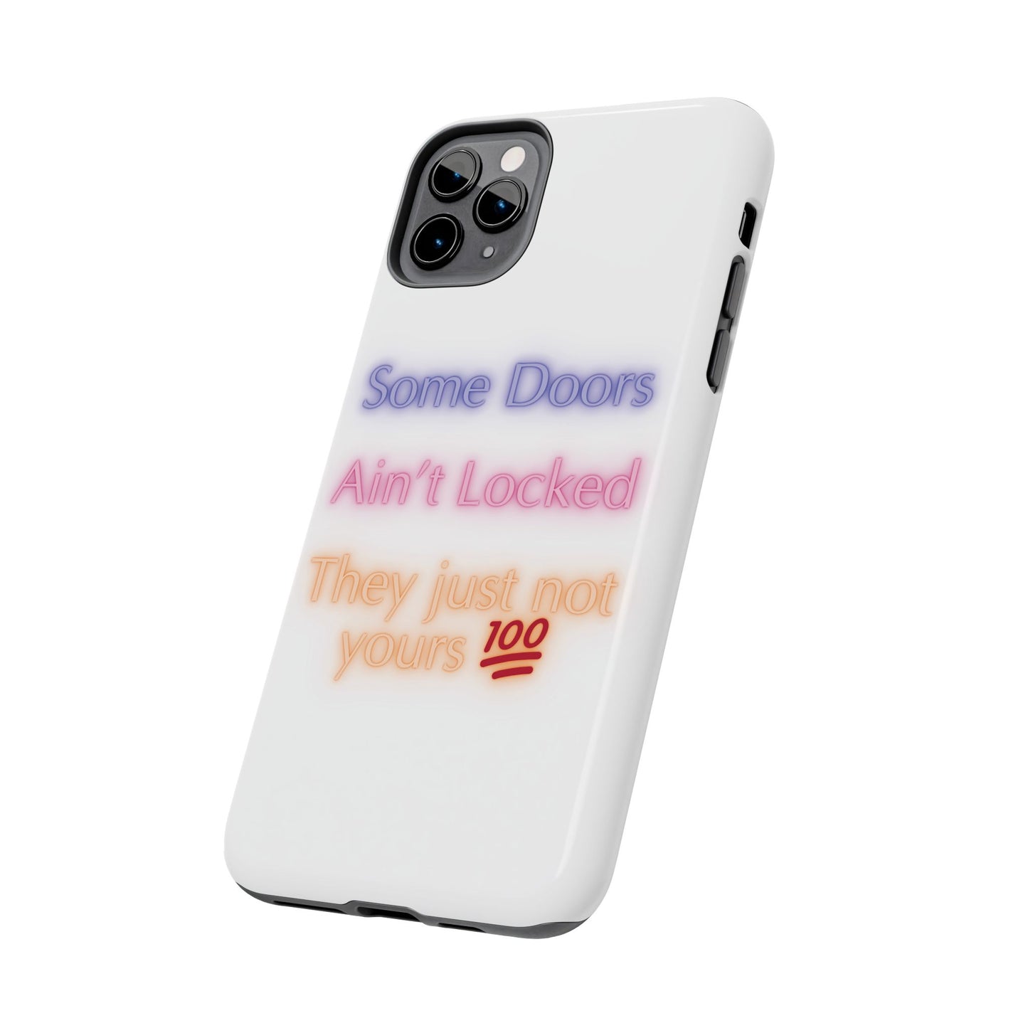 Phone Case - Some doors ain’t locked — they just not yours 💯