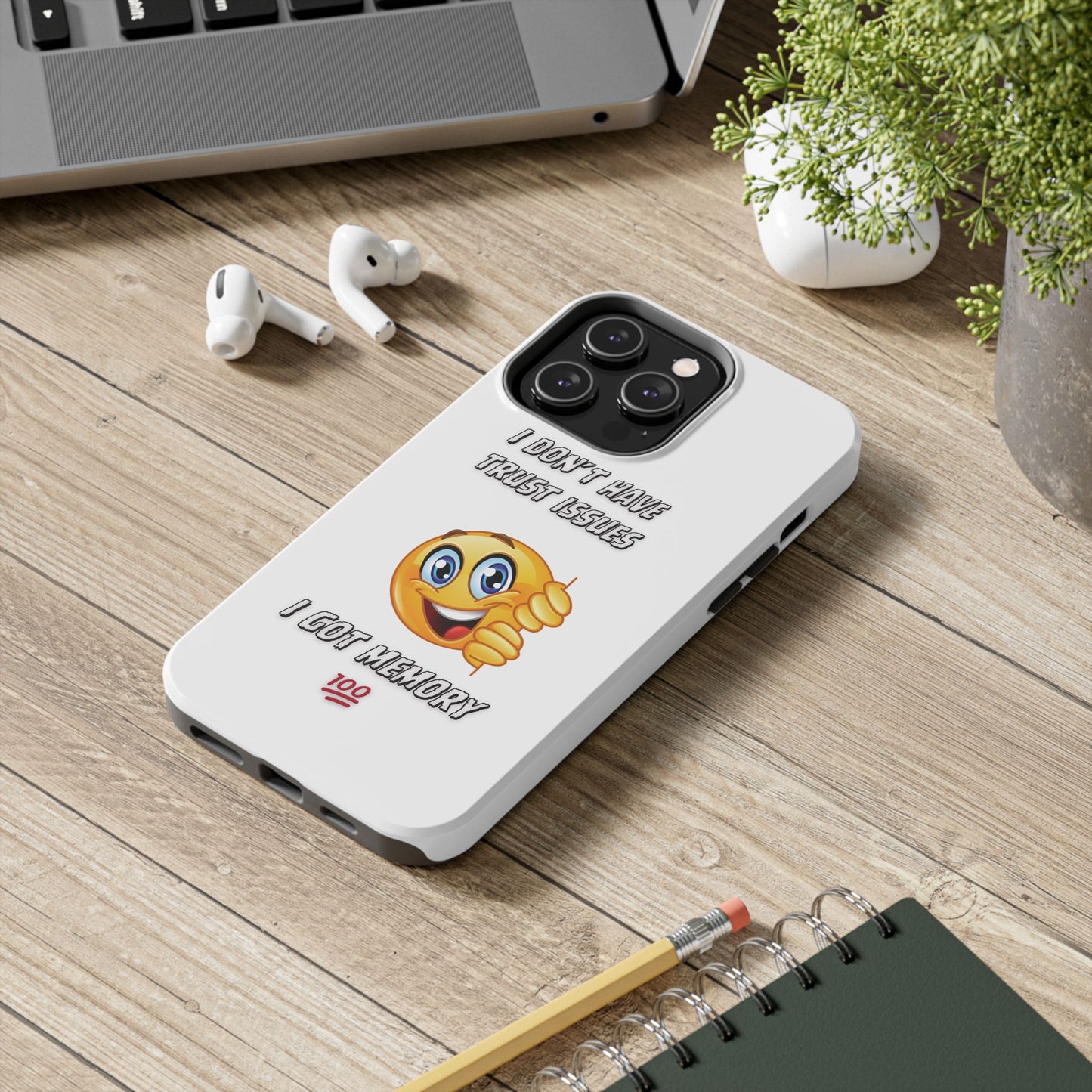 Phone Case - 'I don’t got trust issues — I got memory' Design