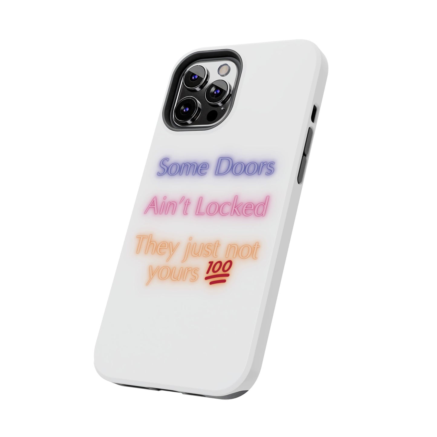 Phone Case - Some doors ain’t locked — they just not yours 💯