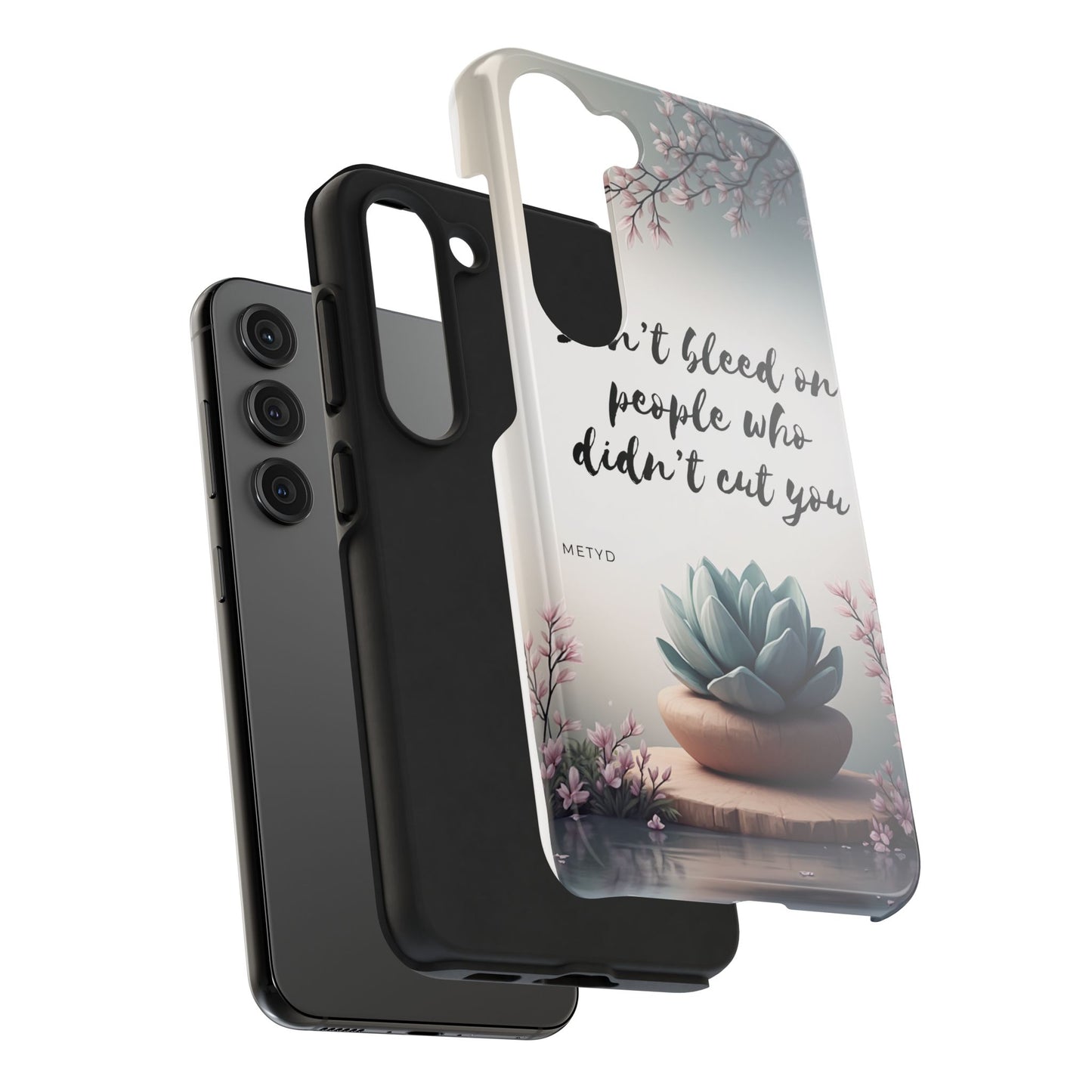 Phone Case - Don’t bleed on people who didn’t cut you METYD