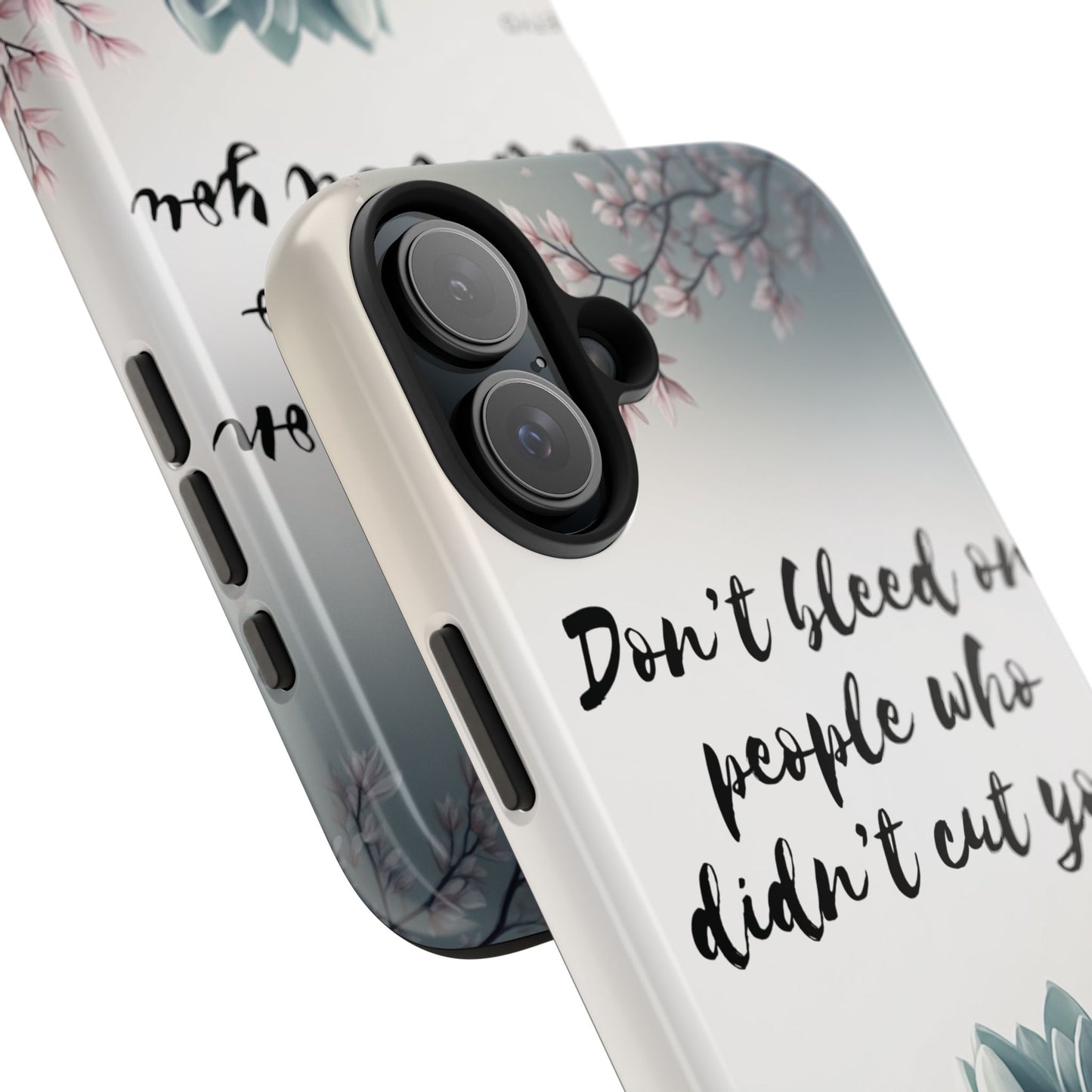 Phone Case - Don’t bleed on people who didn’t cut you METYD