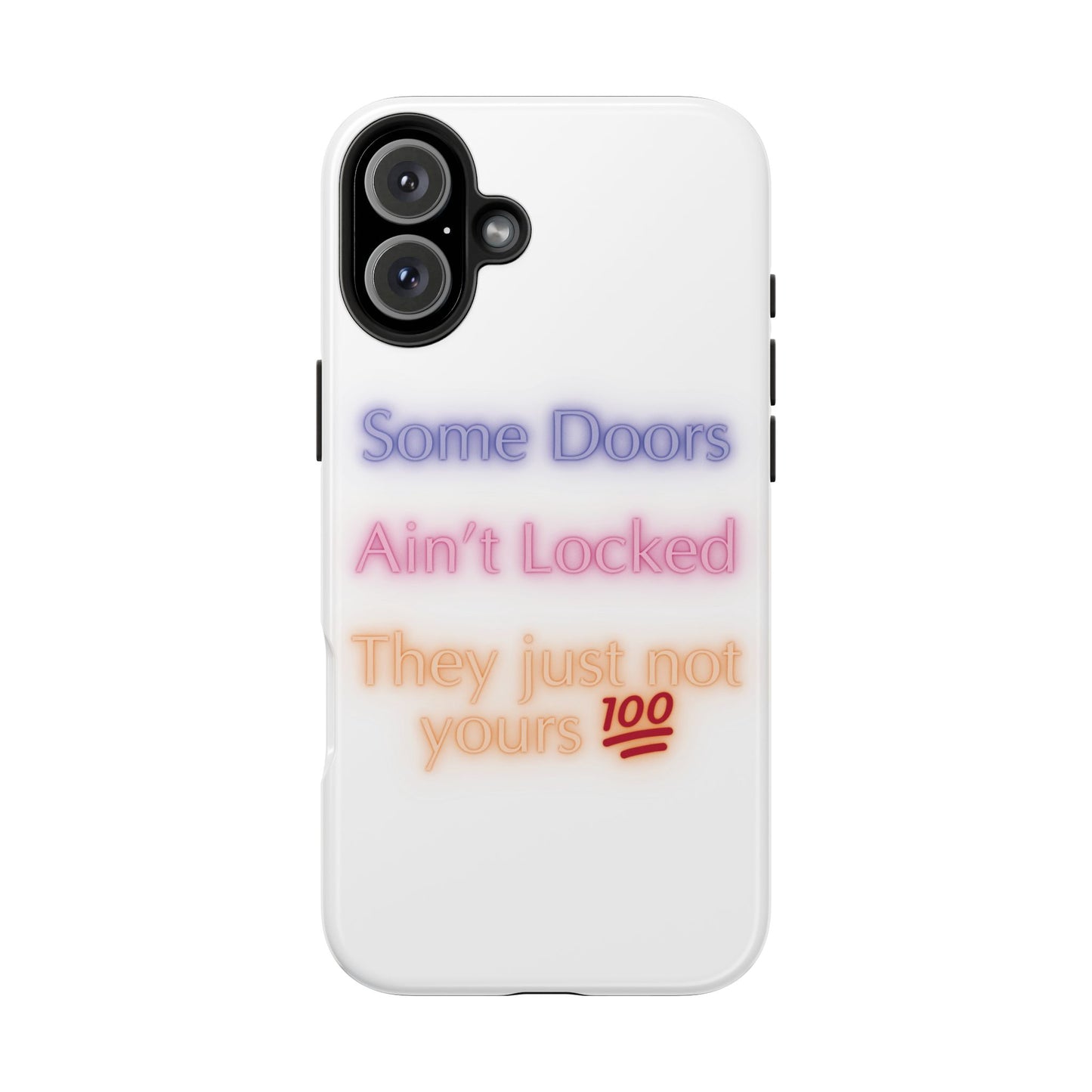 Phone Case - Some doors ain’t locked — they just not yours 💯