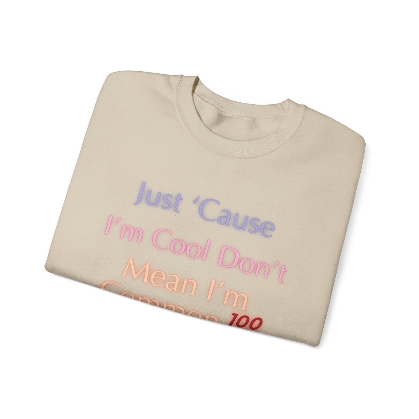 Just ‘cause I’m cool don’t mean I’m common 💯Unisex Heavy Blend™ Crewneck Sweatshirt