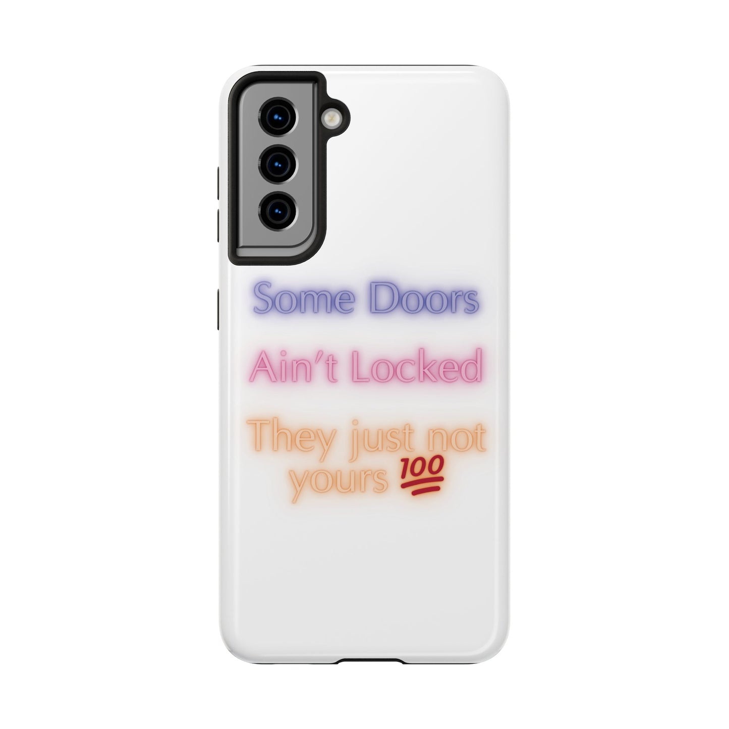 Phone Case - Some doors ain’t locked — they just not yours 💯