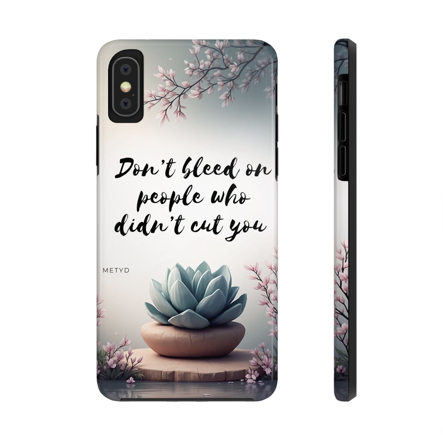 Phone Case - Don’t bleed on people who didn’t cut you METYD