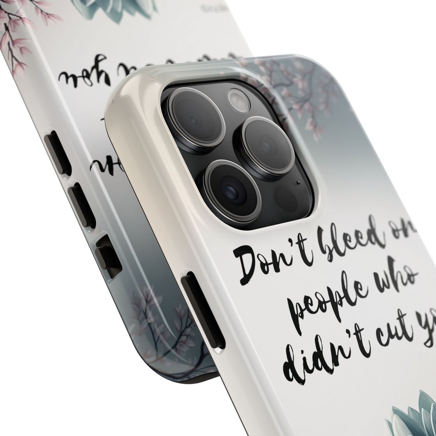 Phone Case - Don’t bleed on people who didn’t cut you METYD