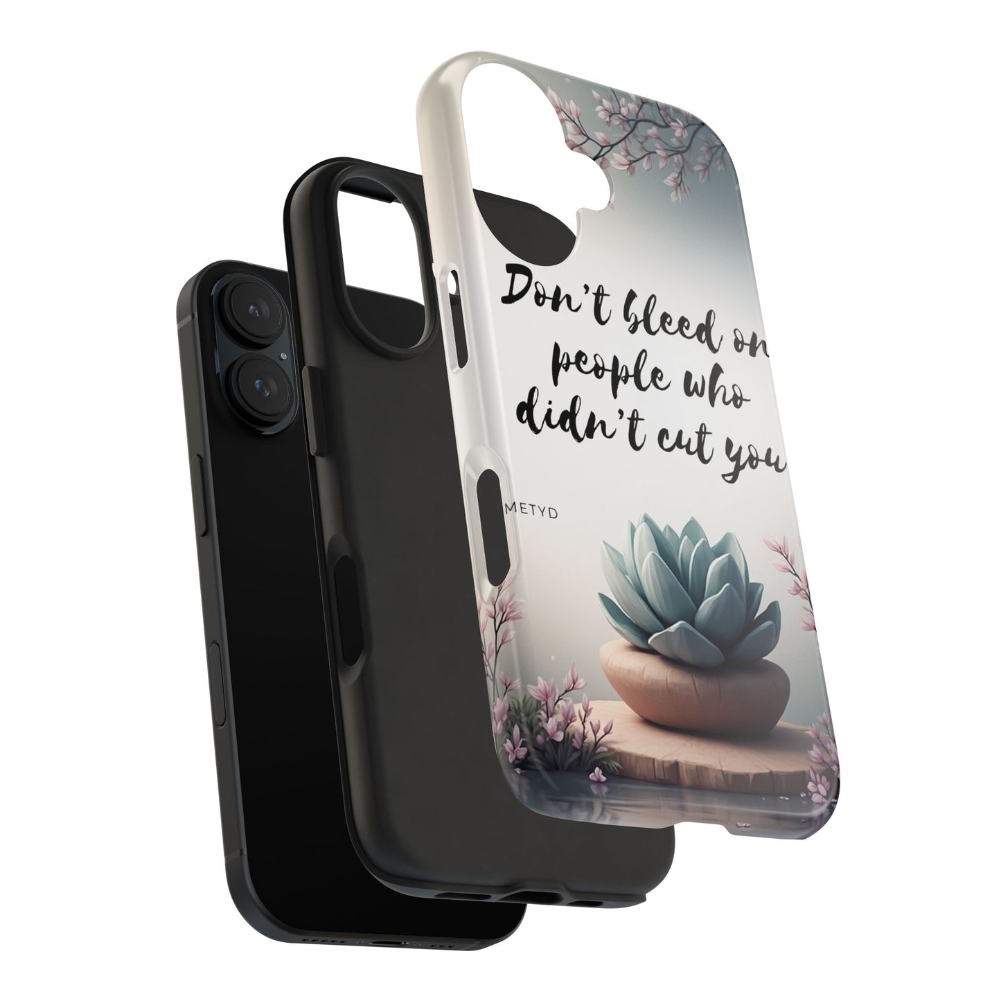 Phone Case - Don’t bleed on people who didn’t cut you METYD