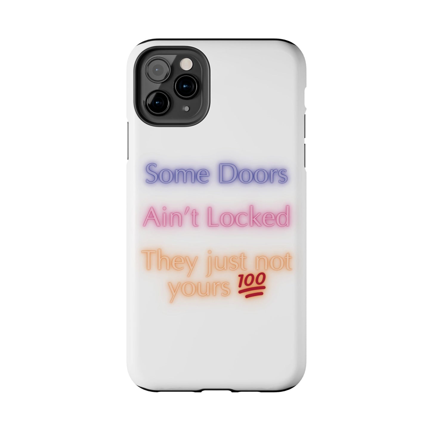 Phone Case - Some doors ain’t locked — they just not yours 💯