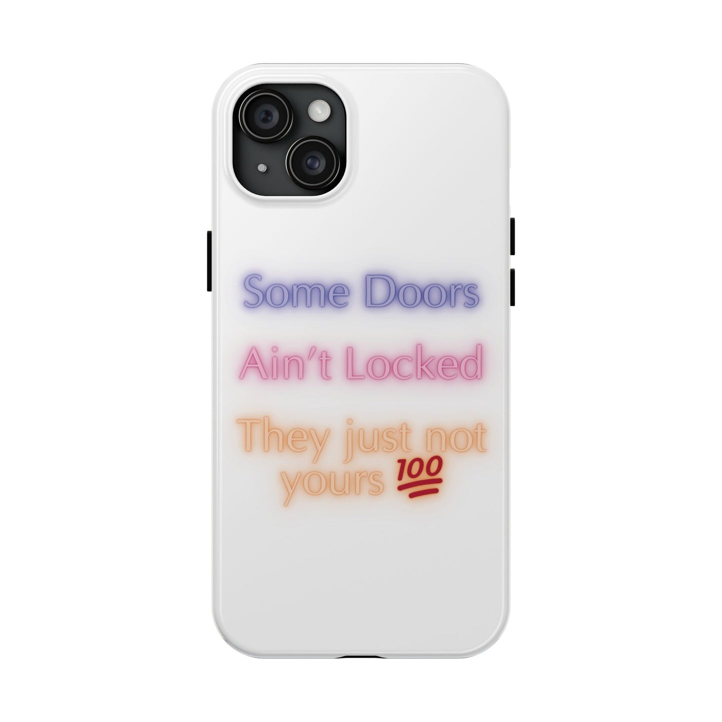 Phone Case - Some doors ain’t locked — they just not yours 💯
