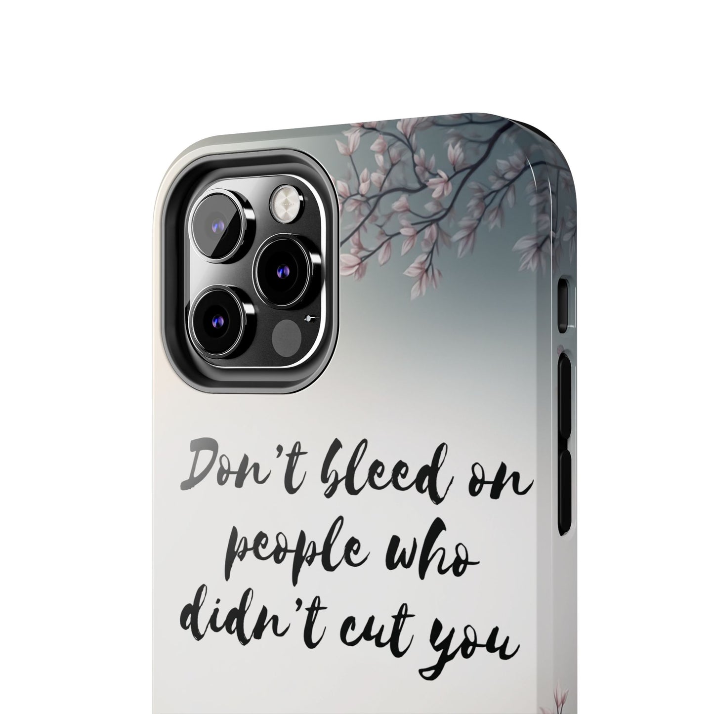 Phone Case - Don’t bleed on people who didn’t cut you METYD