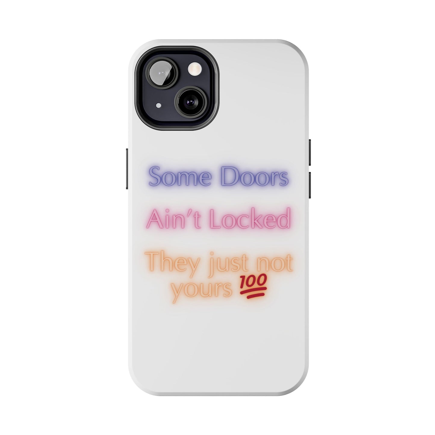 Phone Case - Some doors ain’t locked — they just not yours 💯