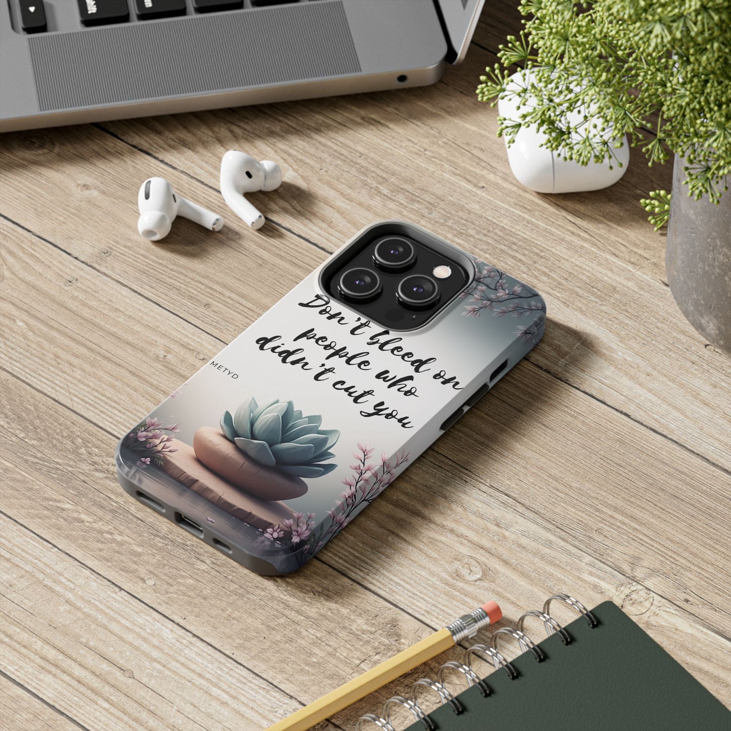Phone Case - Don’t bleed on people who didn’t cut you METYD