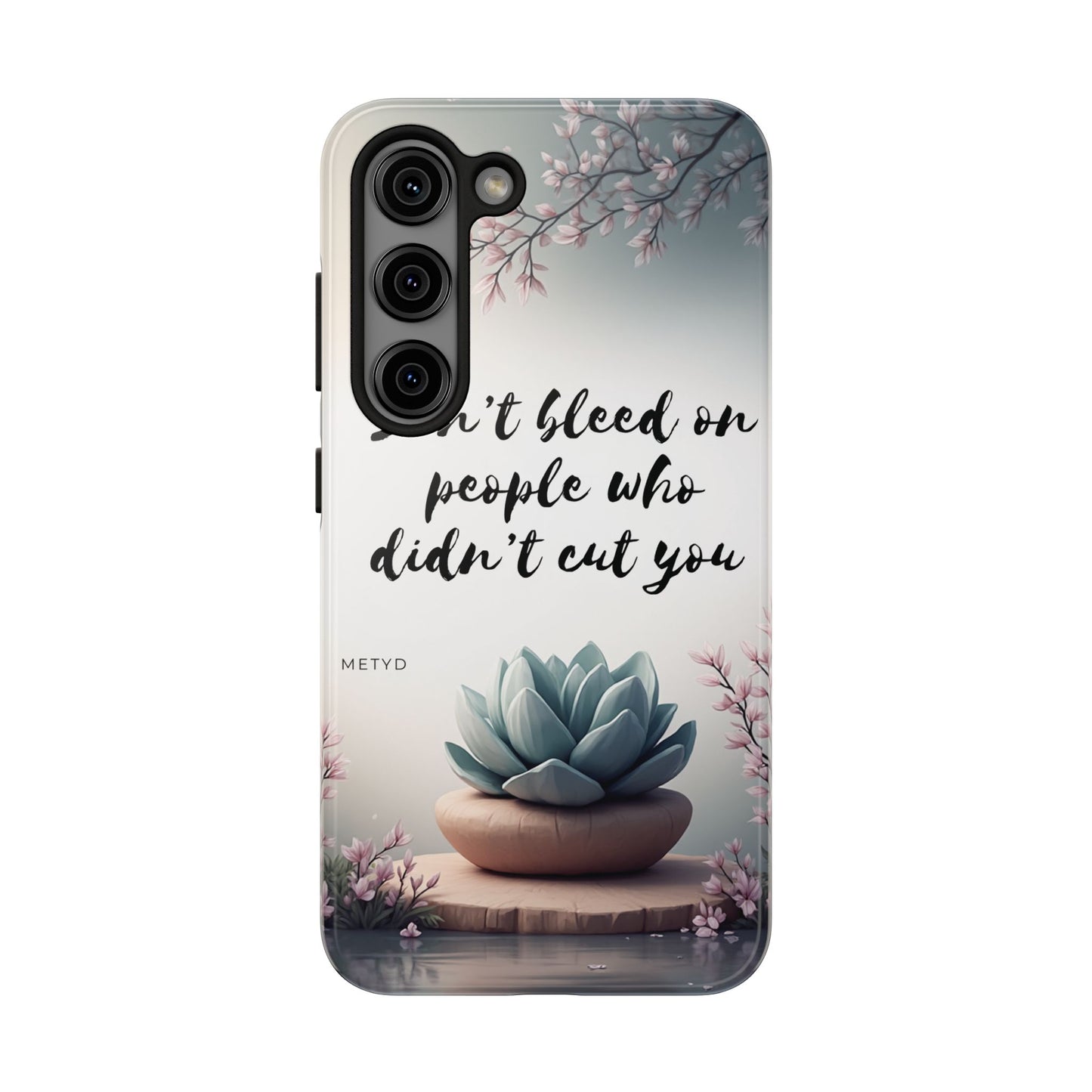 Phone Case - Don’t bleed on people who didn’t cut you METYD