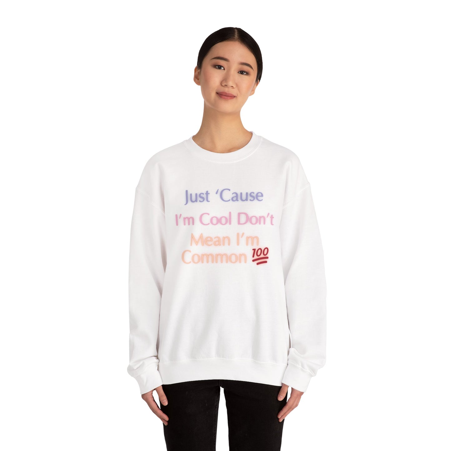 Just ‘cause I’m cool don’t mean I’m common 💯Unisex Heavy Blend™ Crewneck Sweatshirt