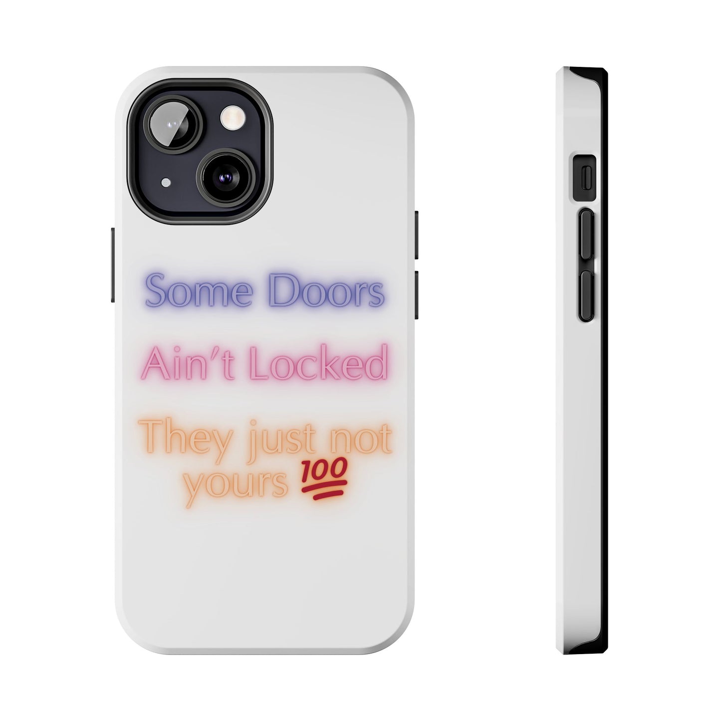 Phone Case - Some doors ain’t locked — they just not yours 💯