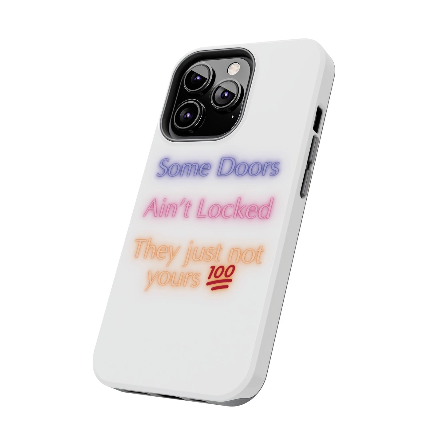 Phone Case - Some doors ain’t locked — they just not yours 💯