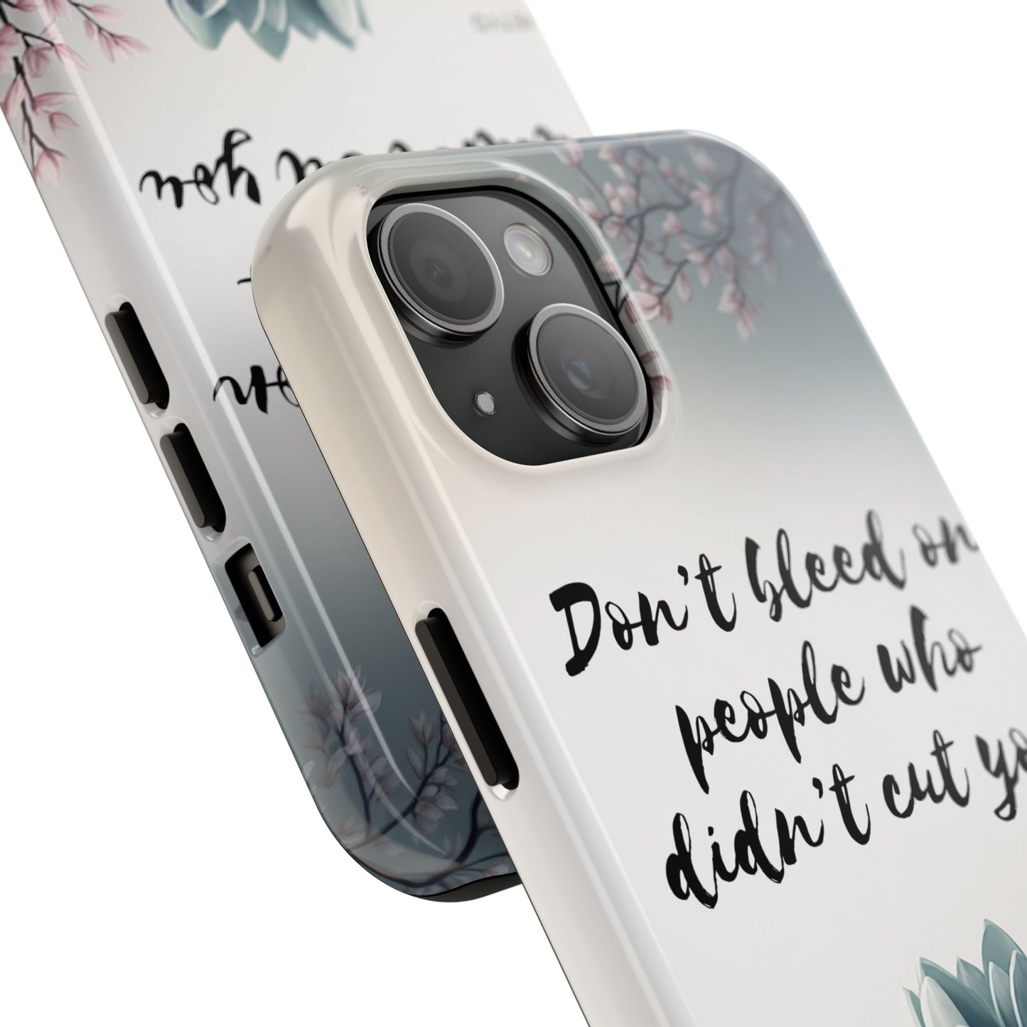 Phone Case - Don’t bleed on people who didn’t cut you METYD