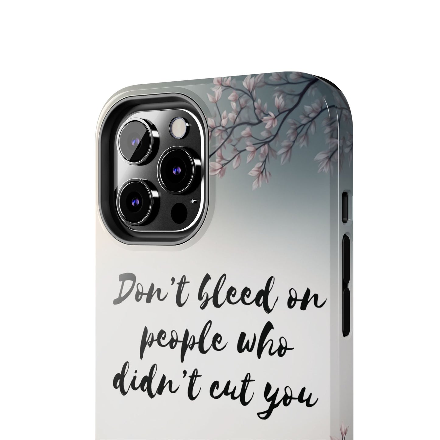 Phone Case - Don’t bleed on people who didn’t cut you METYD
