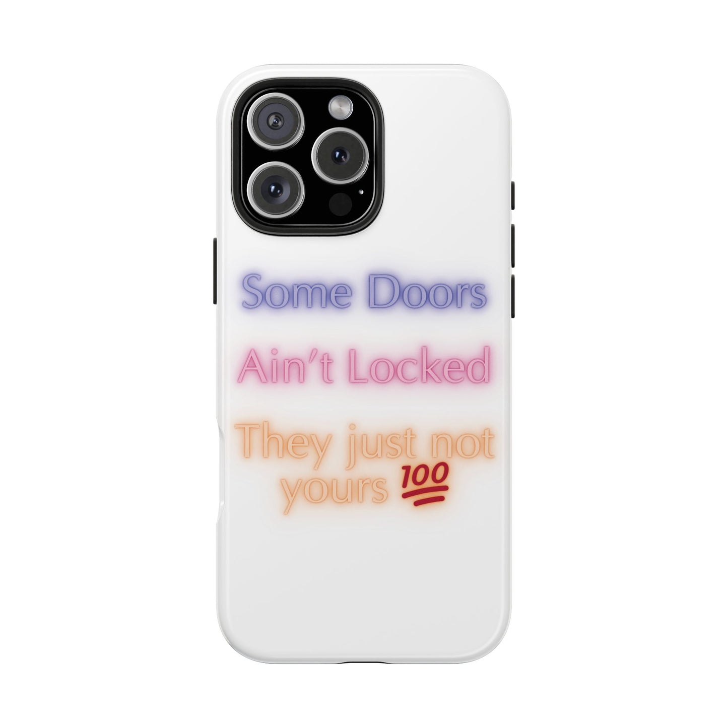 Phone Case - Some doors ain’t locked — they just not yours 💯