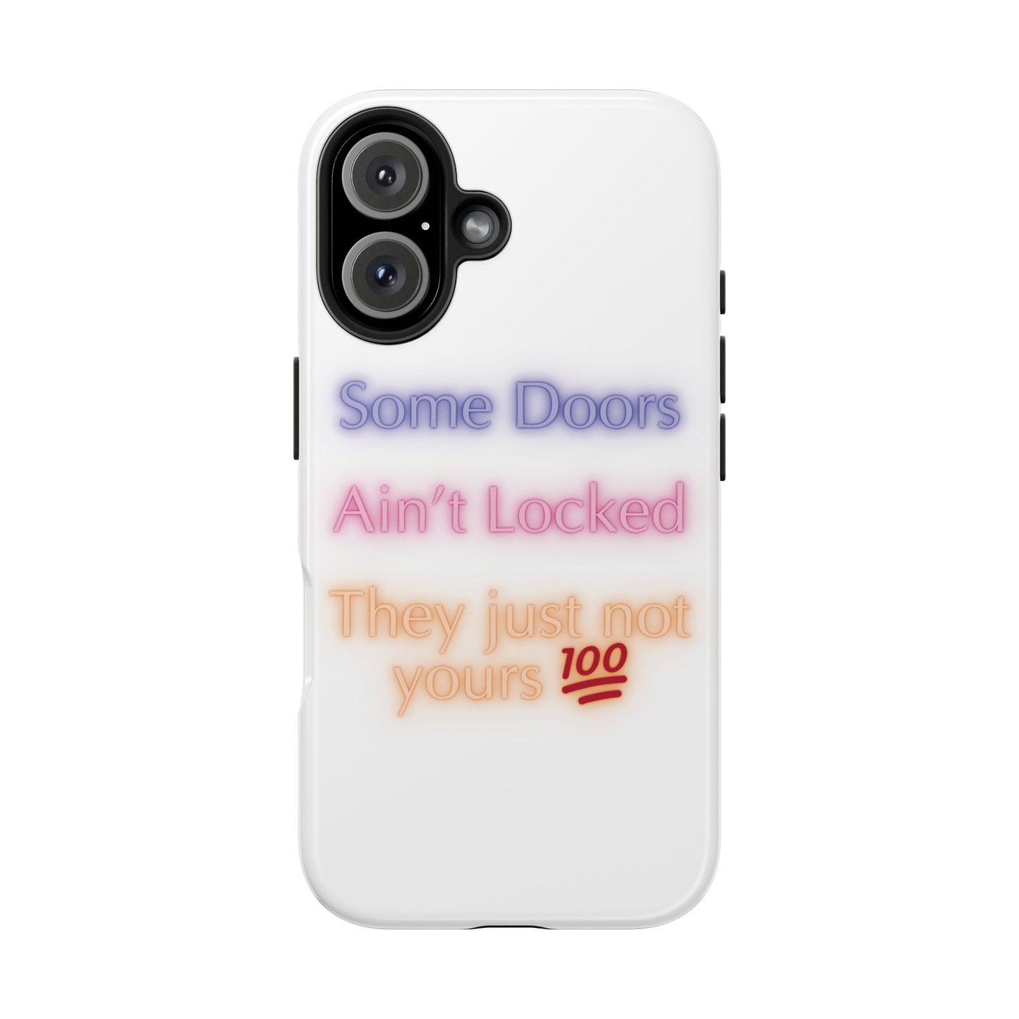 Phone Case - Some doors ain’t locked — they just not yours 💯