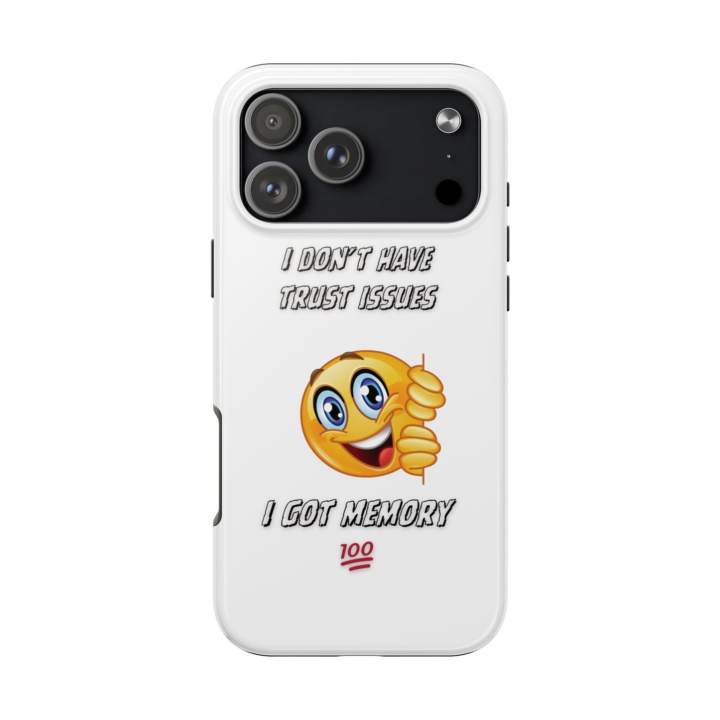 Phone Case - 'I don’t got trust issues — I got memory' Design