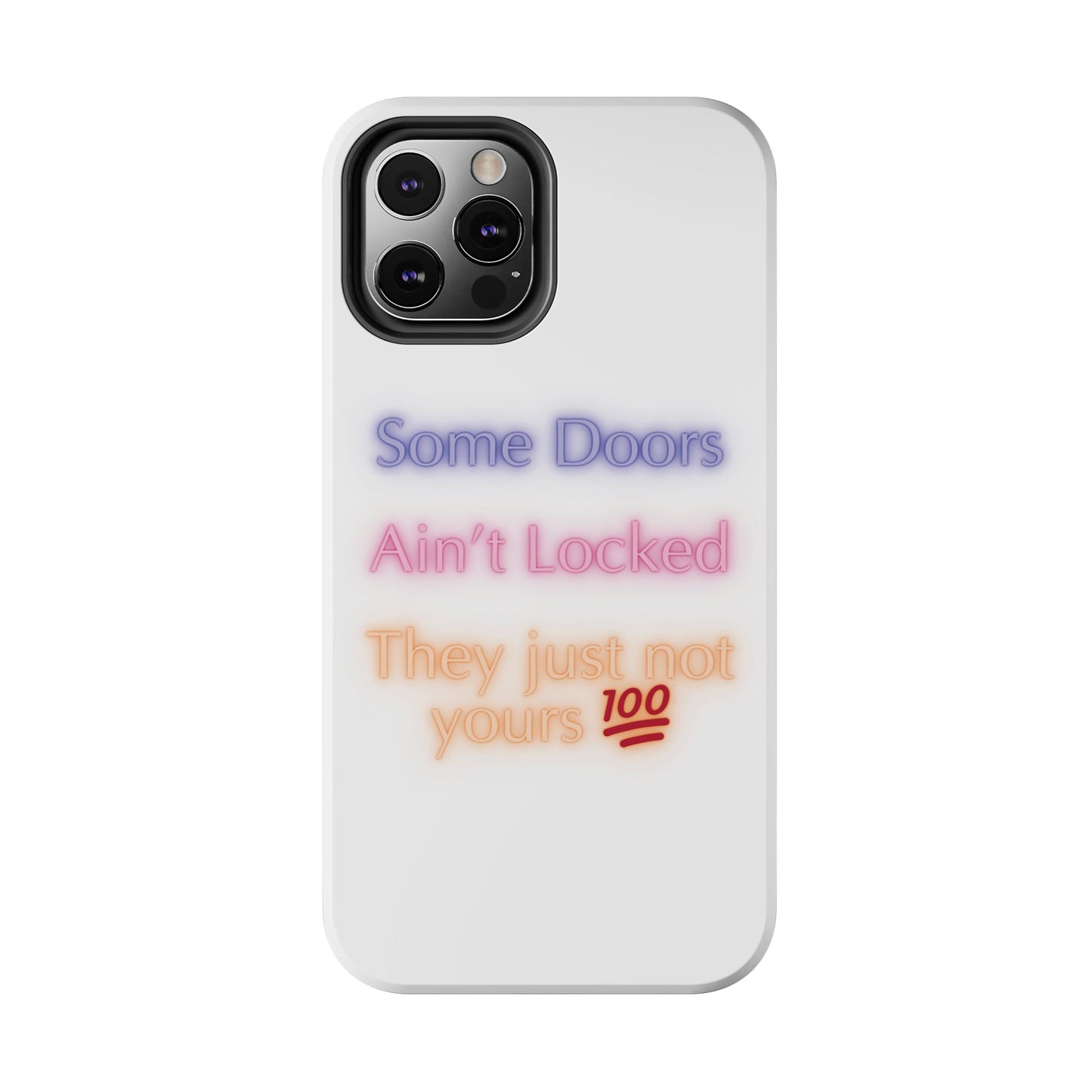 Phone Case - Some doors ain’t locked — they just not yours 💯