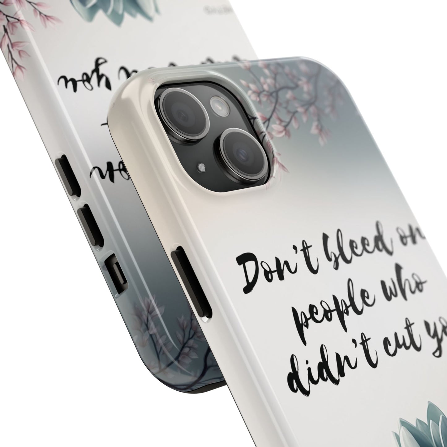 Phone Case - Don’t bleed on people who didn’t cut you METYD