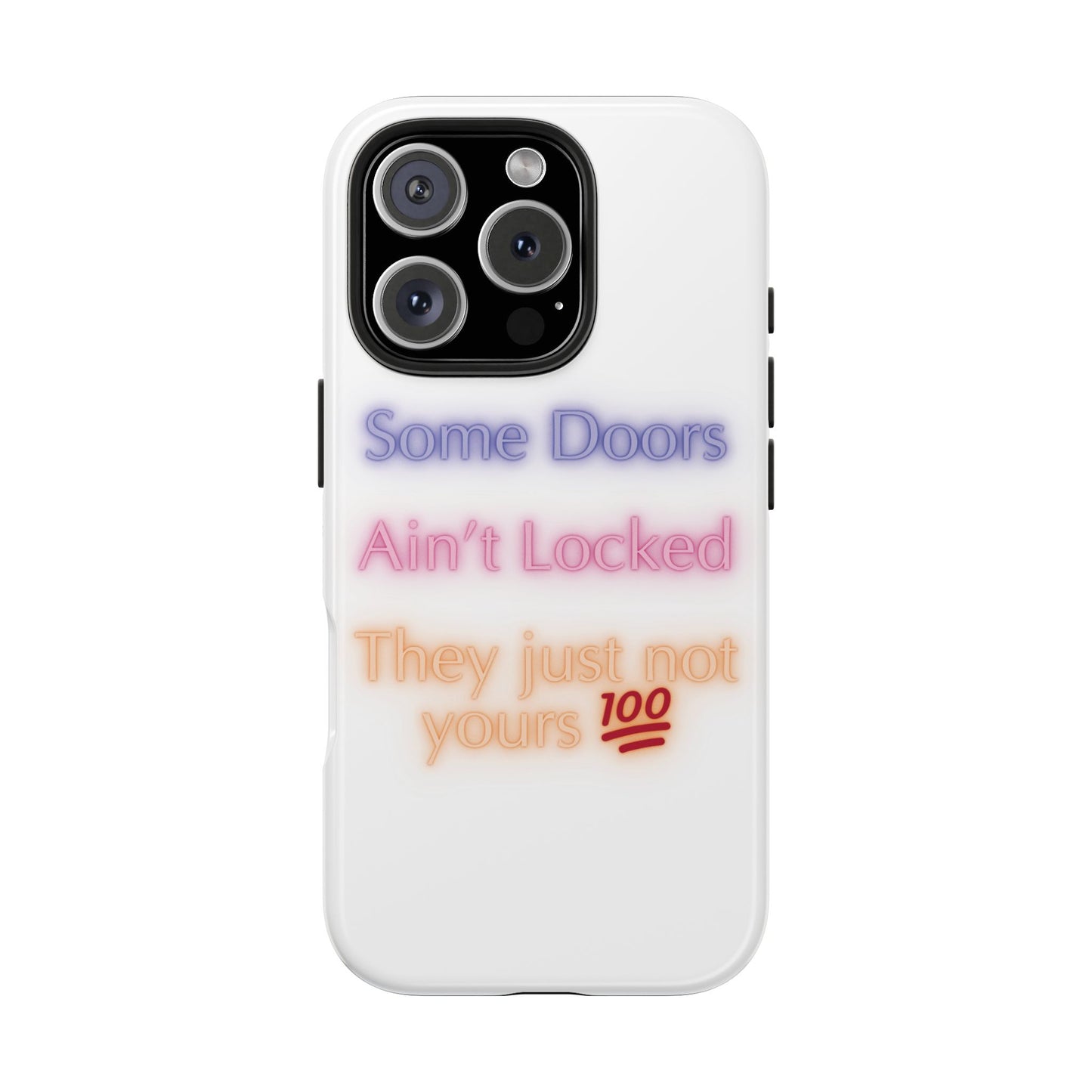 Phone Case - Some doors ain’t locked — they just not yours 💯
