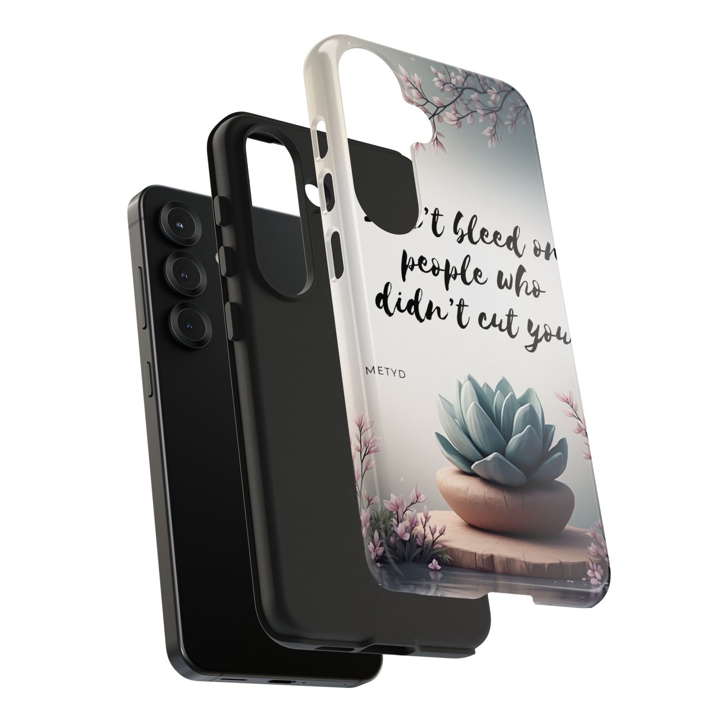 Phone Case - Don’t bleed on people who didn’t cut you METYD