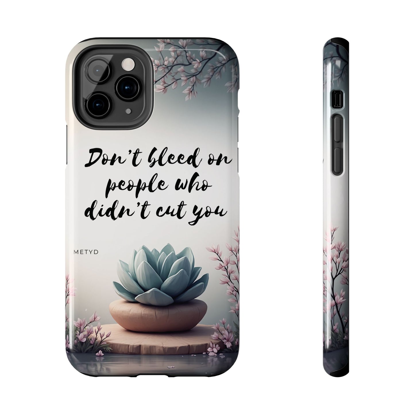 Phone Case - Don’t bleed on people who didn’t cut you METYD