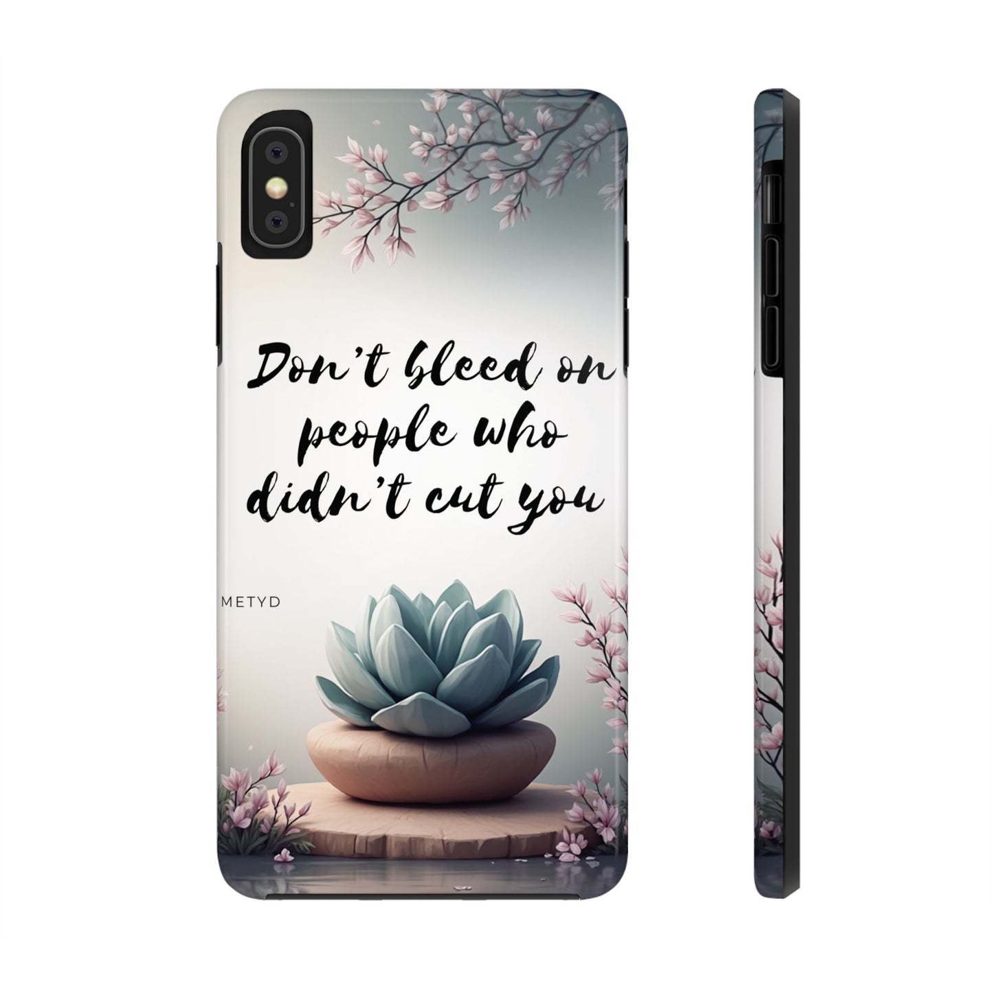 Phone Case - Don’t bleed on people who didn’t cut you METYD