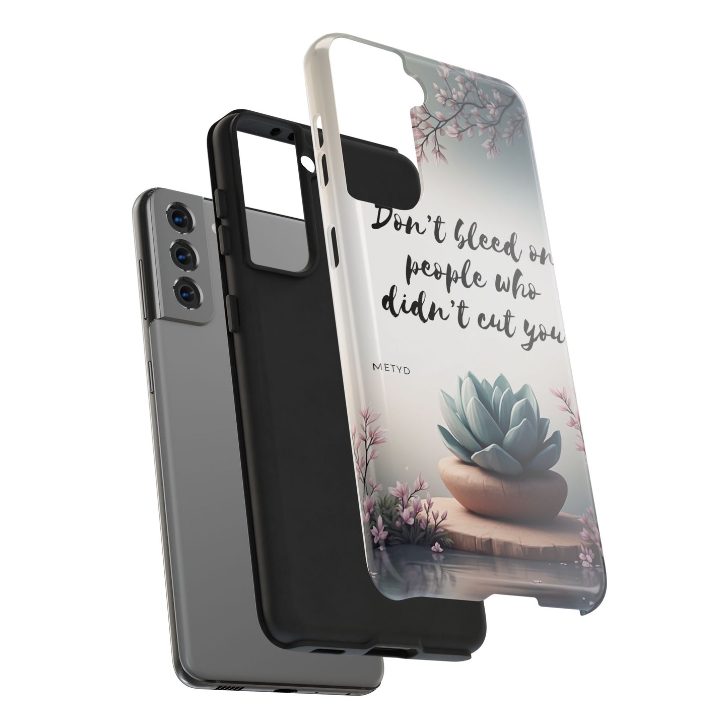 Phone Case - Don’t bleed on people who didn’t cut you METYD