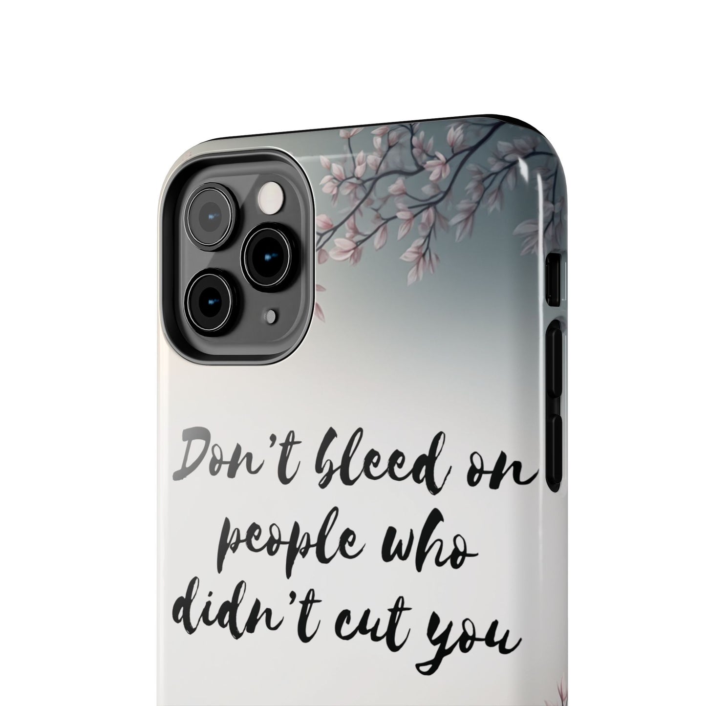 Phone Case - Don’t bleed on people who didn’t cut you METYD