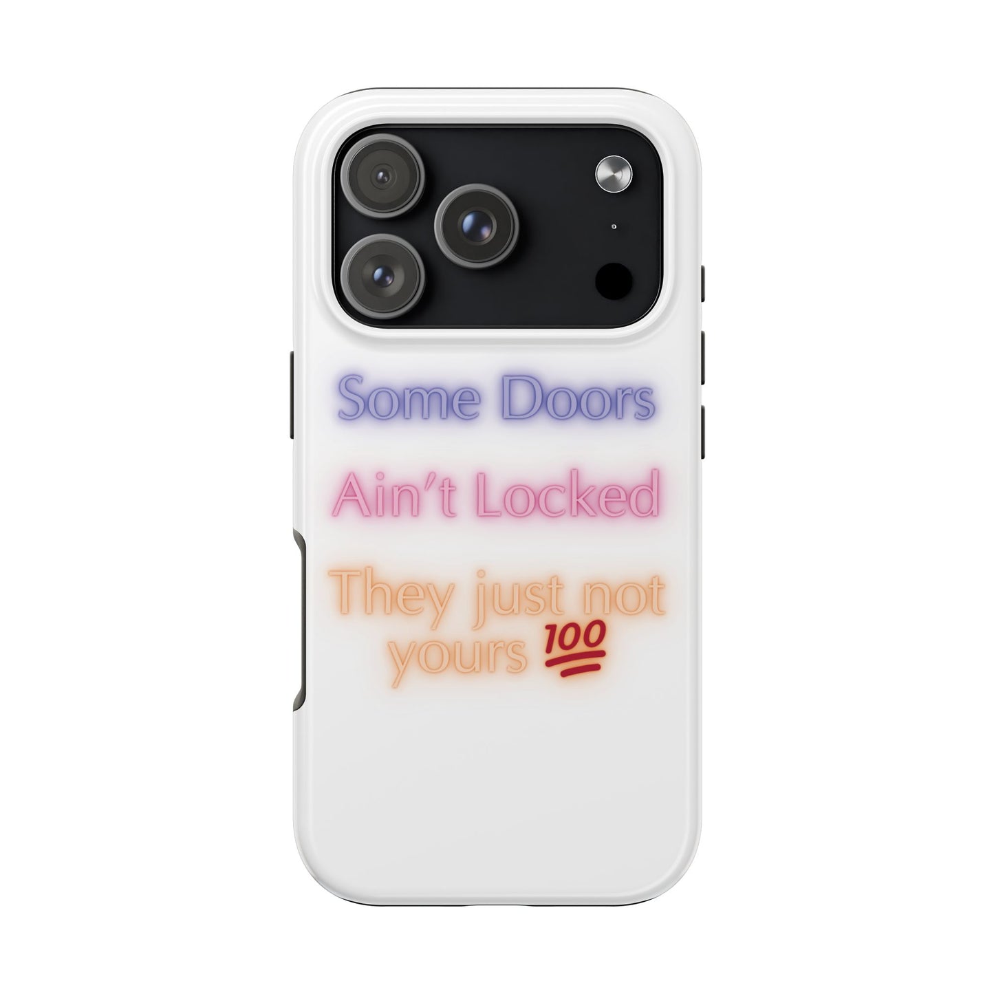 Phone Case - Some doors ain’t locked — they just not yours 💯