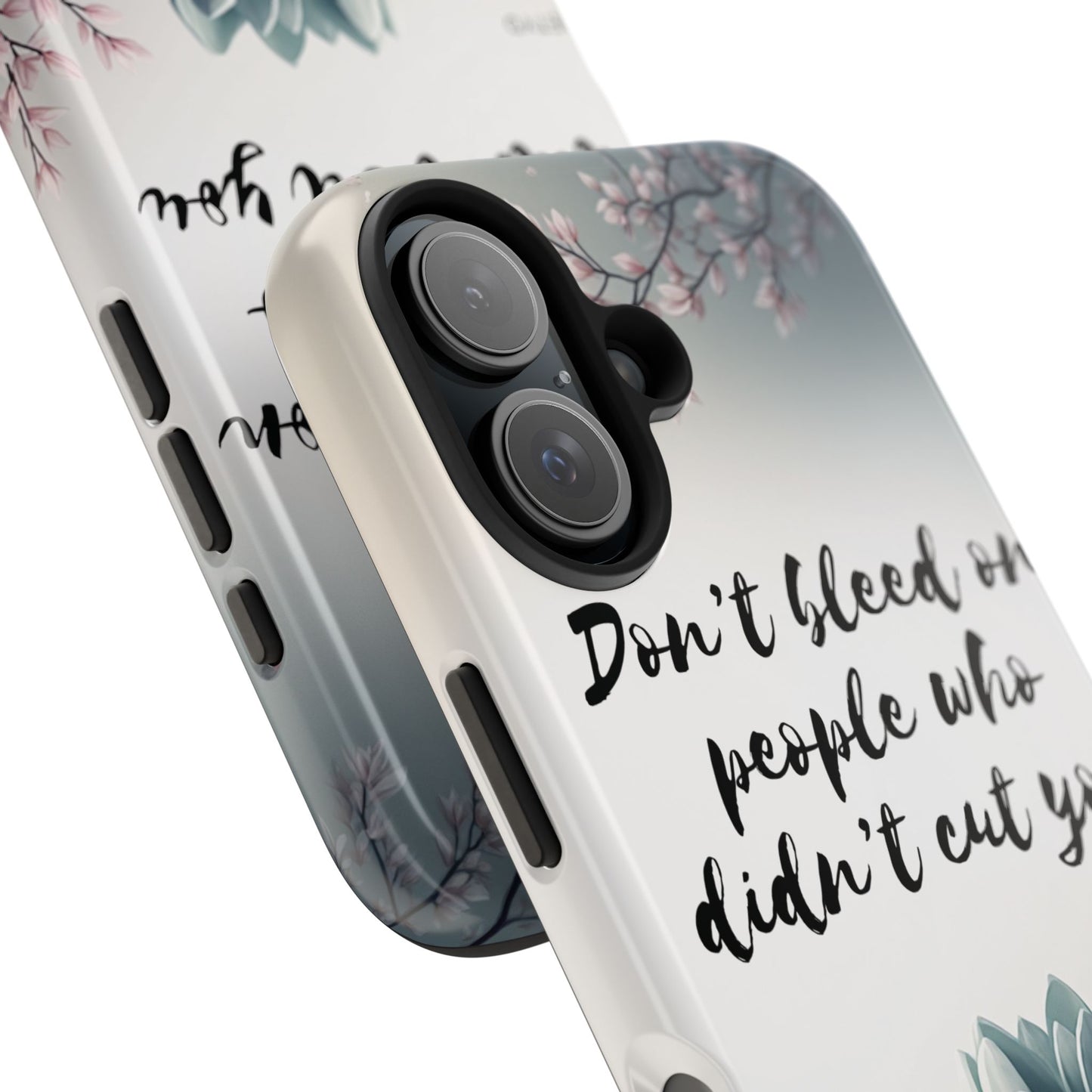 Phone Case - Don’t bleed on people who didn’t cut you METYD