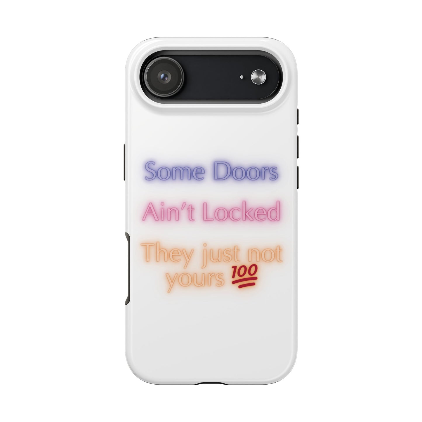 Phone Case - Some doors ain’t locked — they just not yours 💯