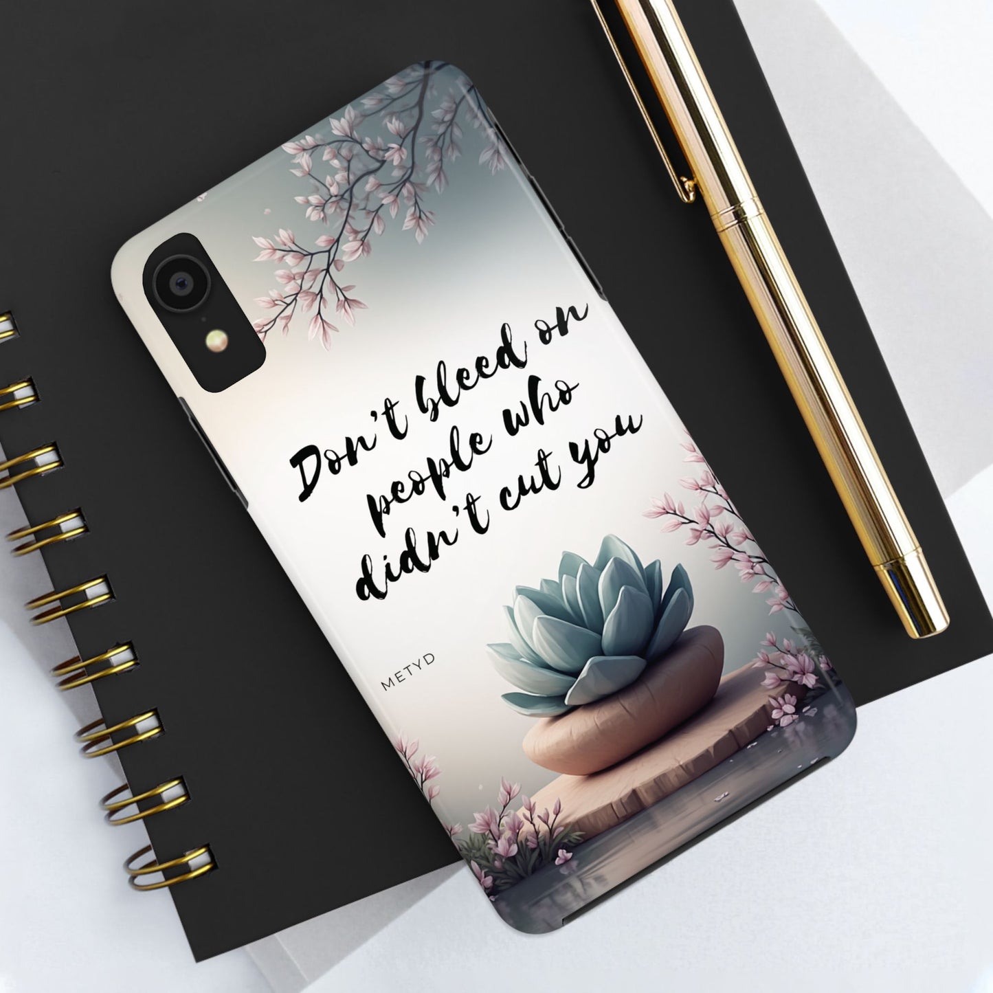 Phone Case - Don’t bleed on people who didn’t cut you METYD