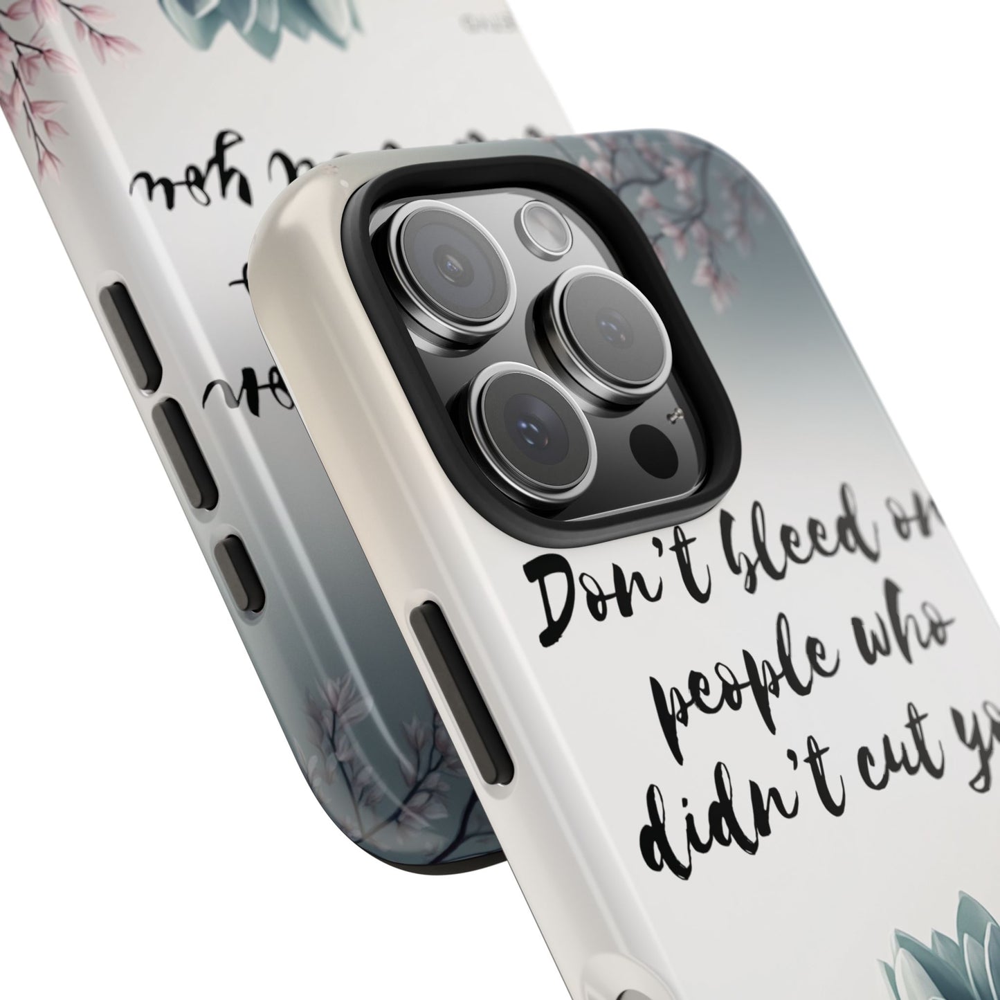 Phone Case - Don’t bleed on people who didn’t cut you METYD