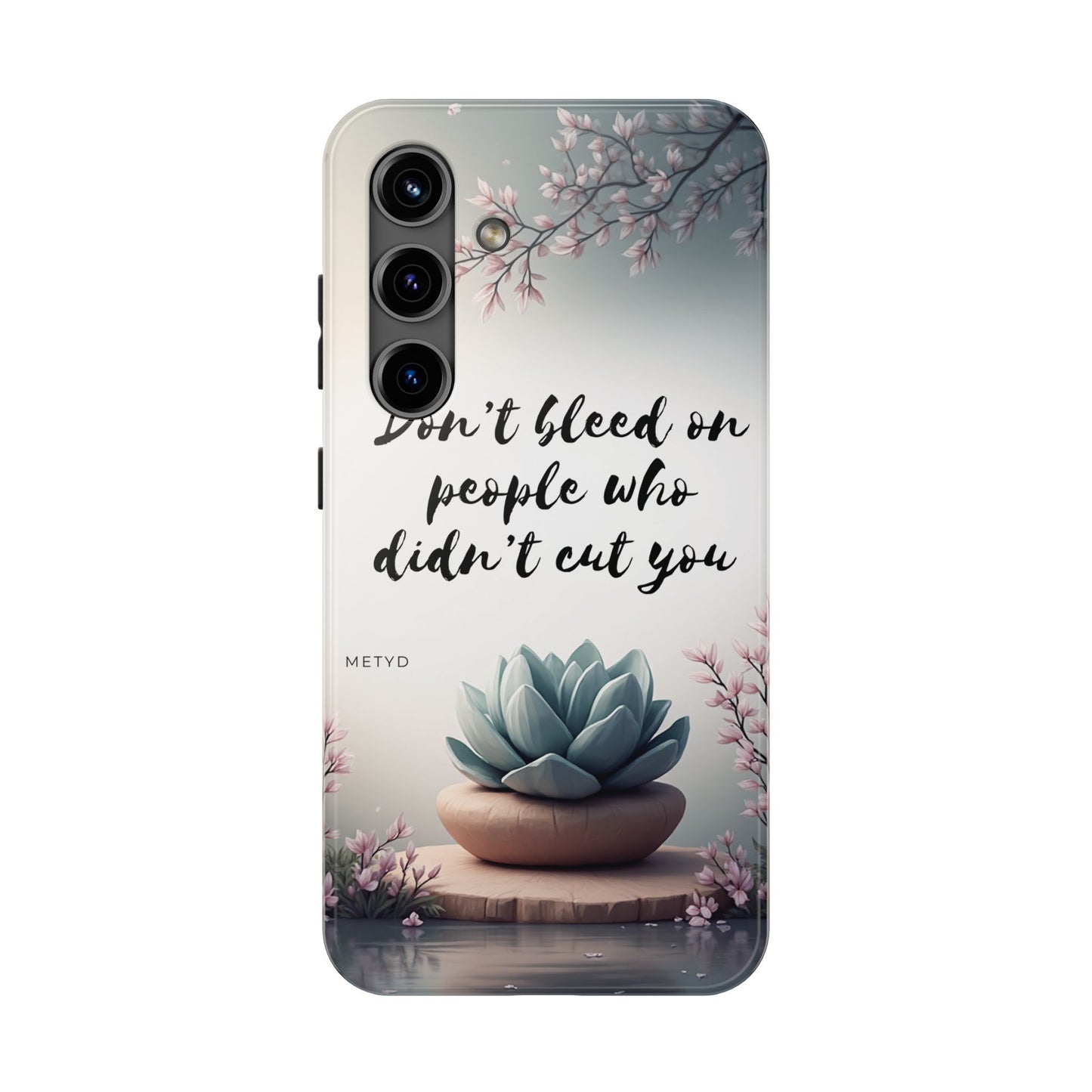 Phone Case - Don’t bleed on people who didn’t cut you METYD