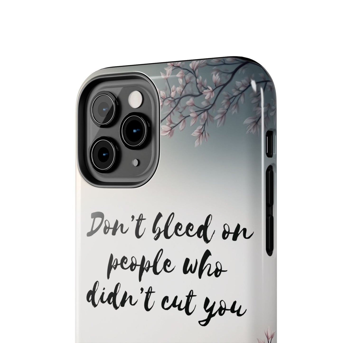 Phone Case - Don’t bleed on people who didn’t cut you METYD