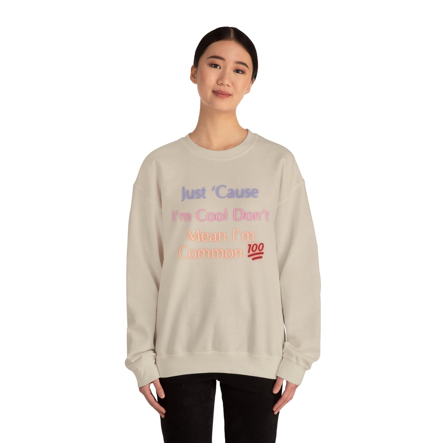 Just ‘cause I’m cool don’t mean I’m common 💯Unisex Heavy Blend™ Crewneck Sweatshirt