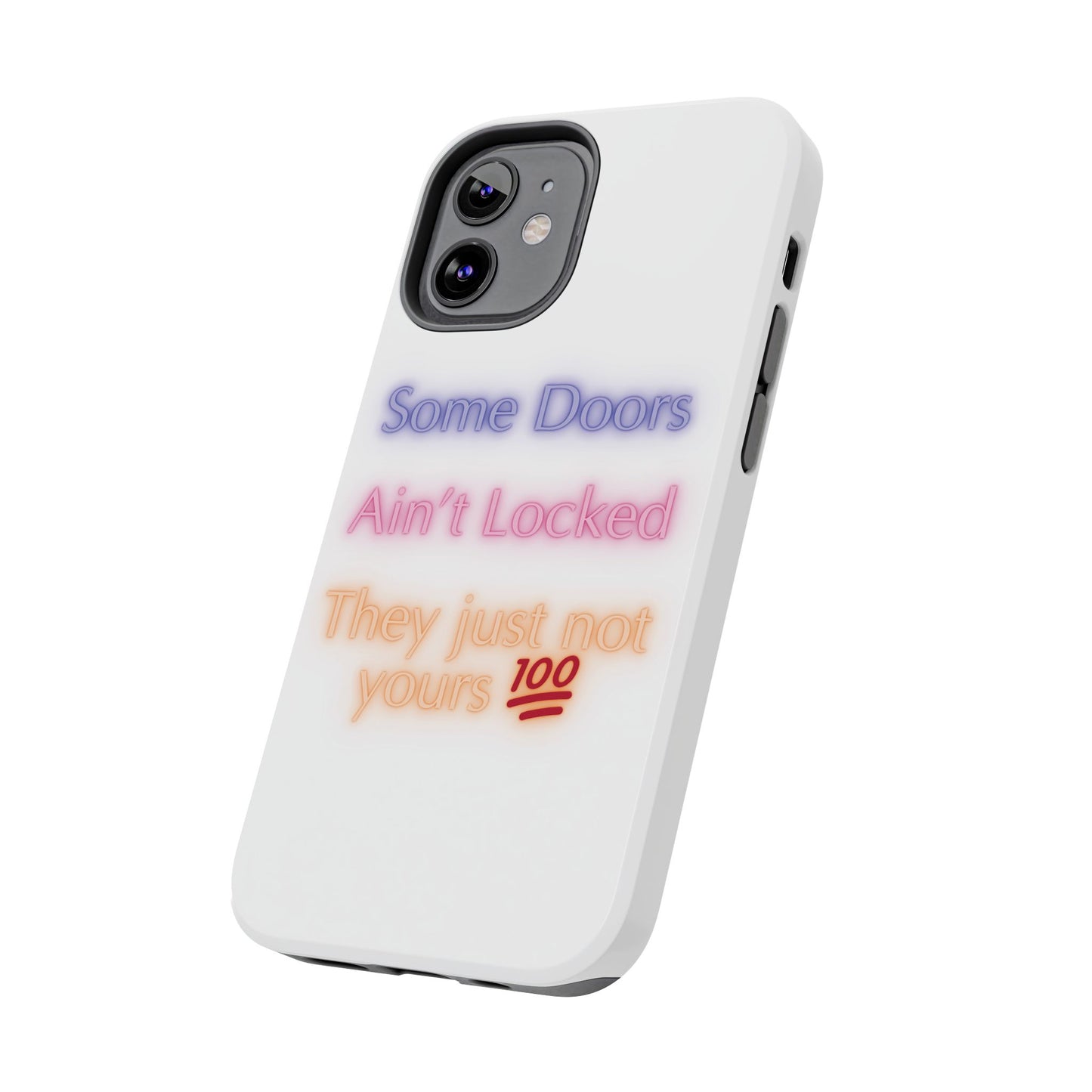 Phone Case - Some doors ain’t locked — they just not yours 💯