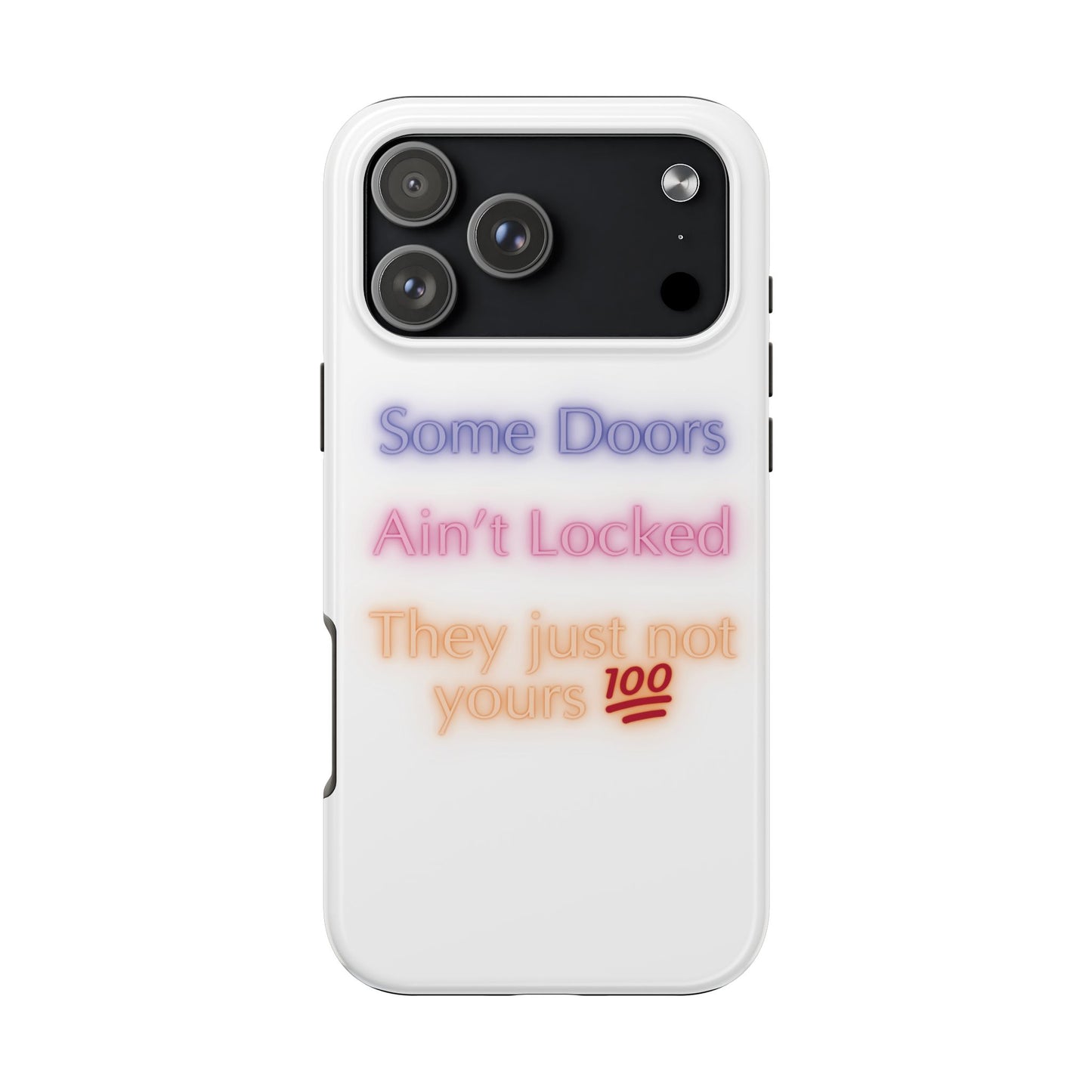 Phone Case - Some doors ain’t locked — they just not yours 💯