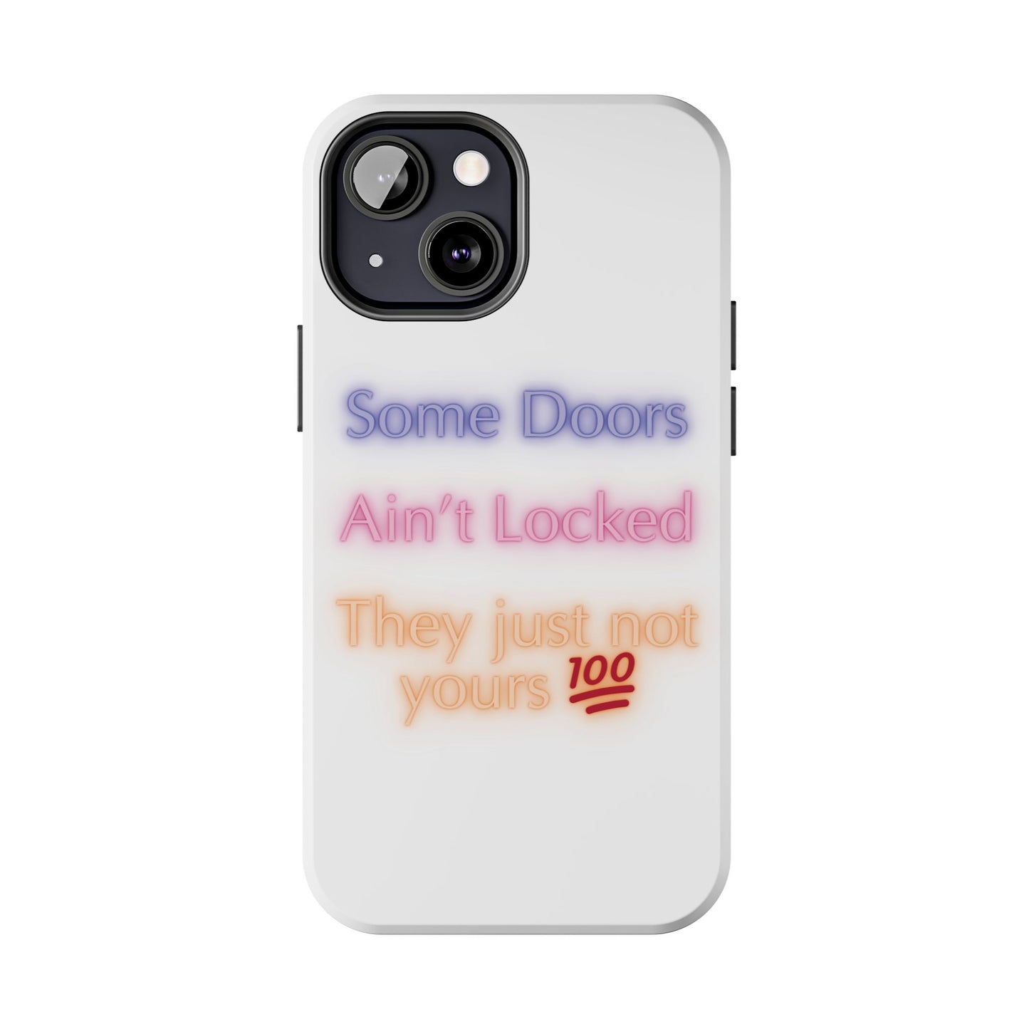 Phone Case - Some doors ain’t locked — they just not yours 💯