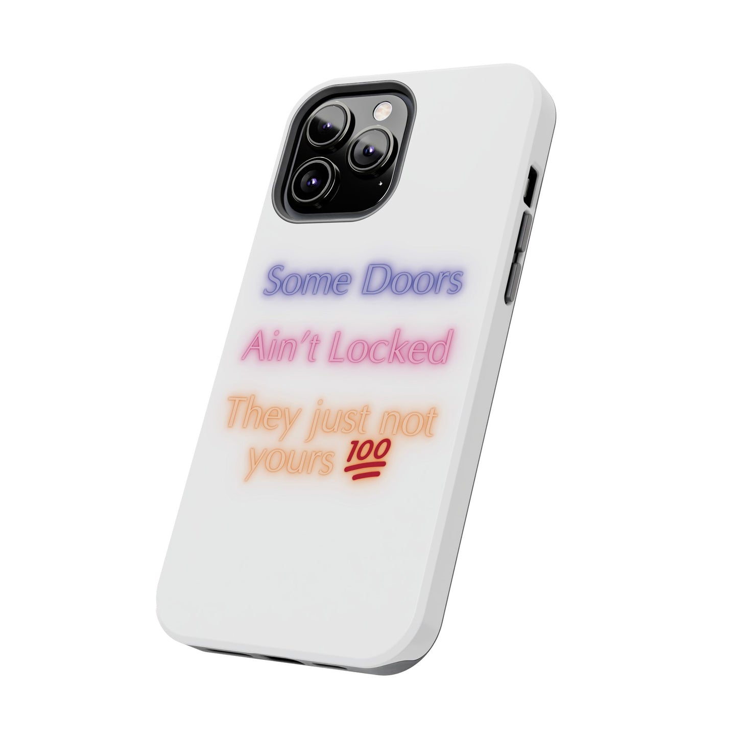 Phone Case - Some doors ain’t locked — they just not yours 💯