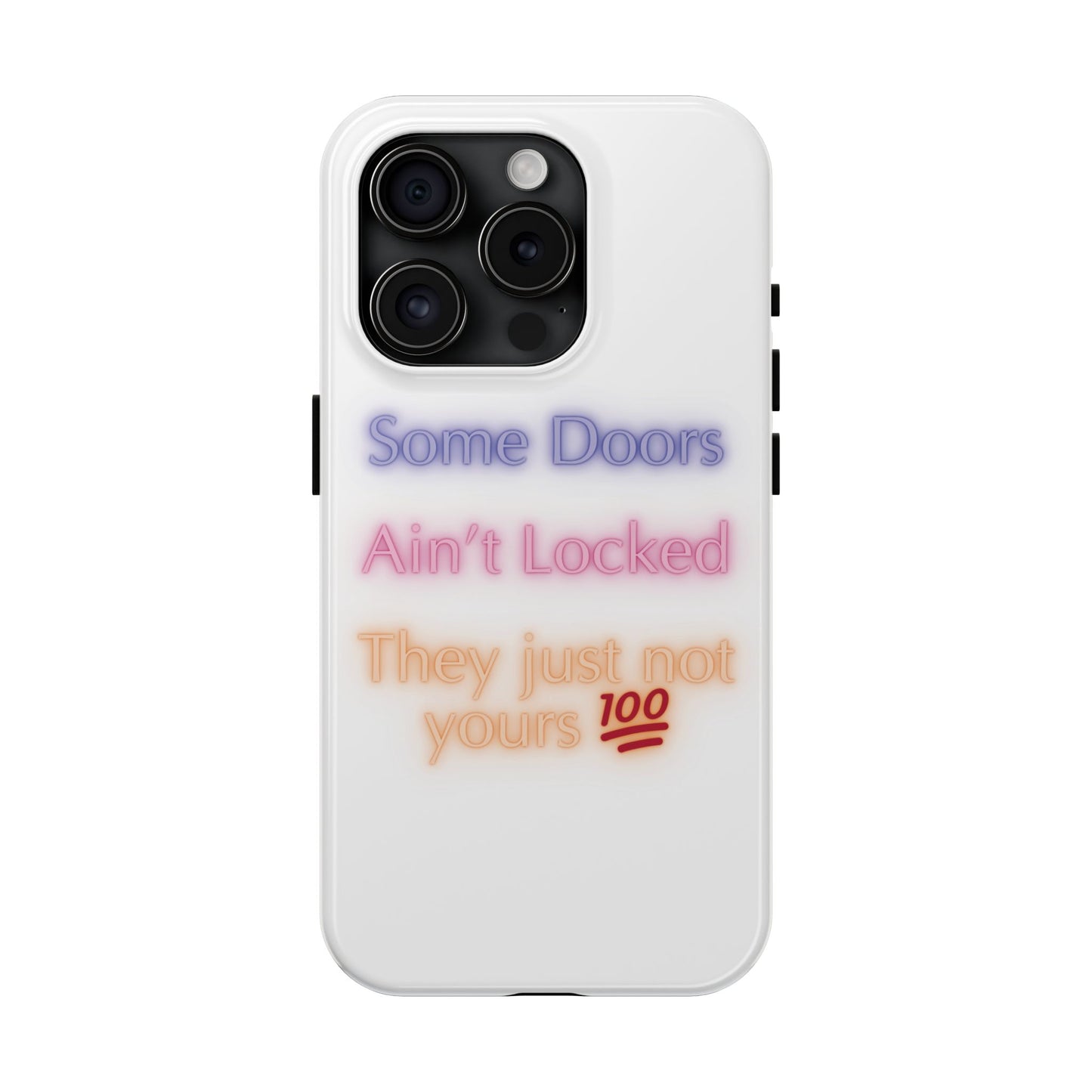 Phone Case - Some doors ain’t locked — they just not yours 💯