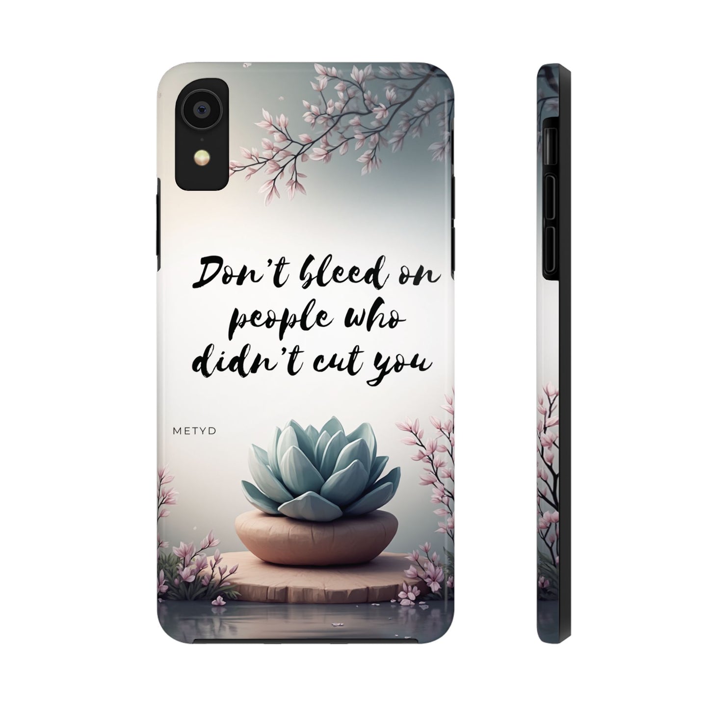 Phone Case - Don’t bleed on people who didn’t cut you METYD