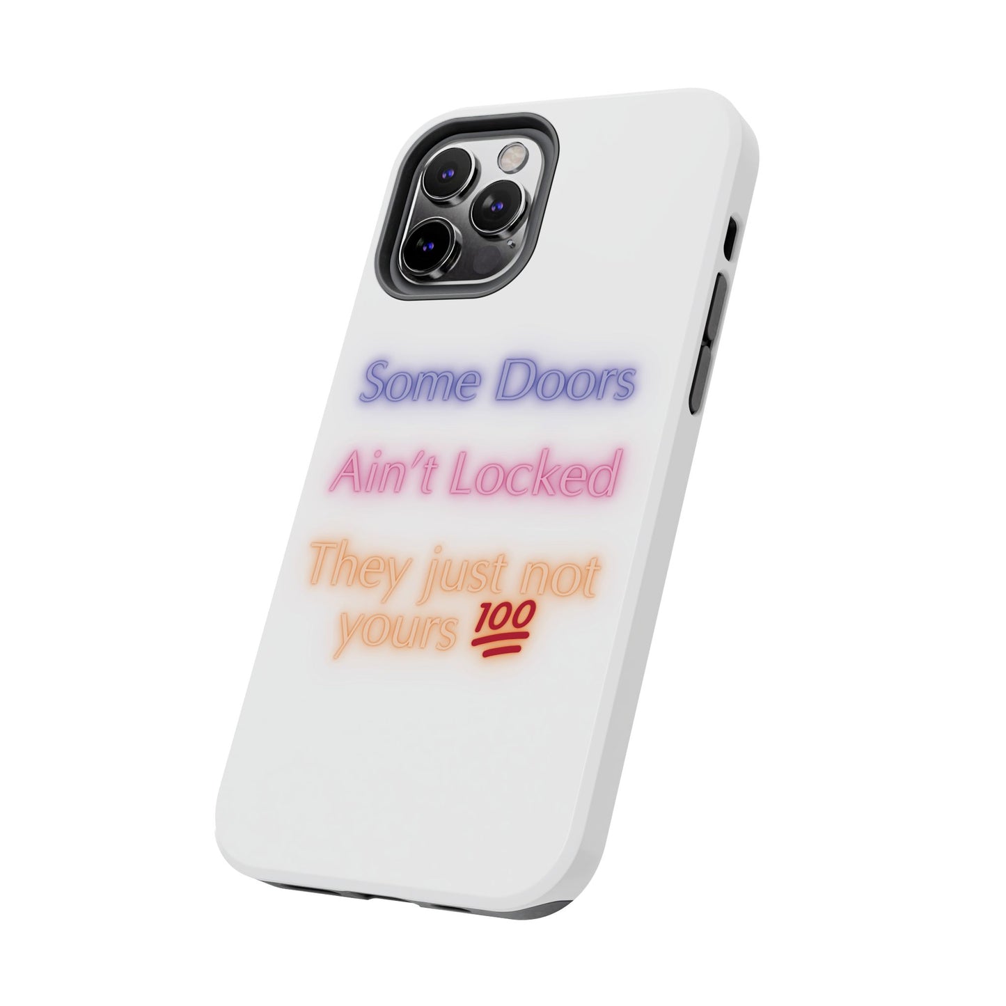 Phone Case - Some doors ain’t locked — they just not yours 💯