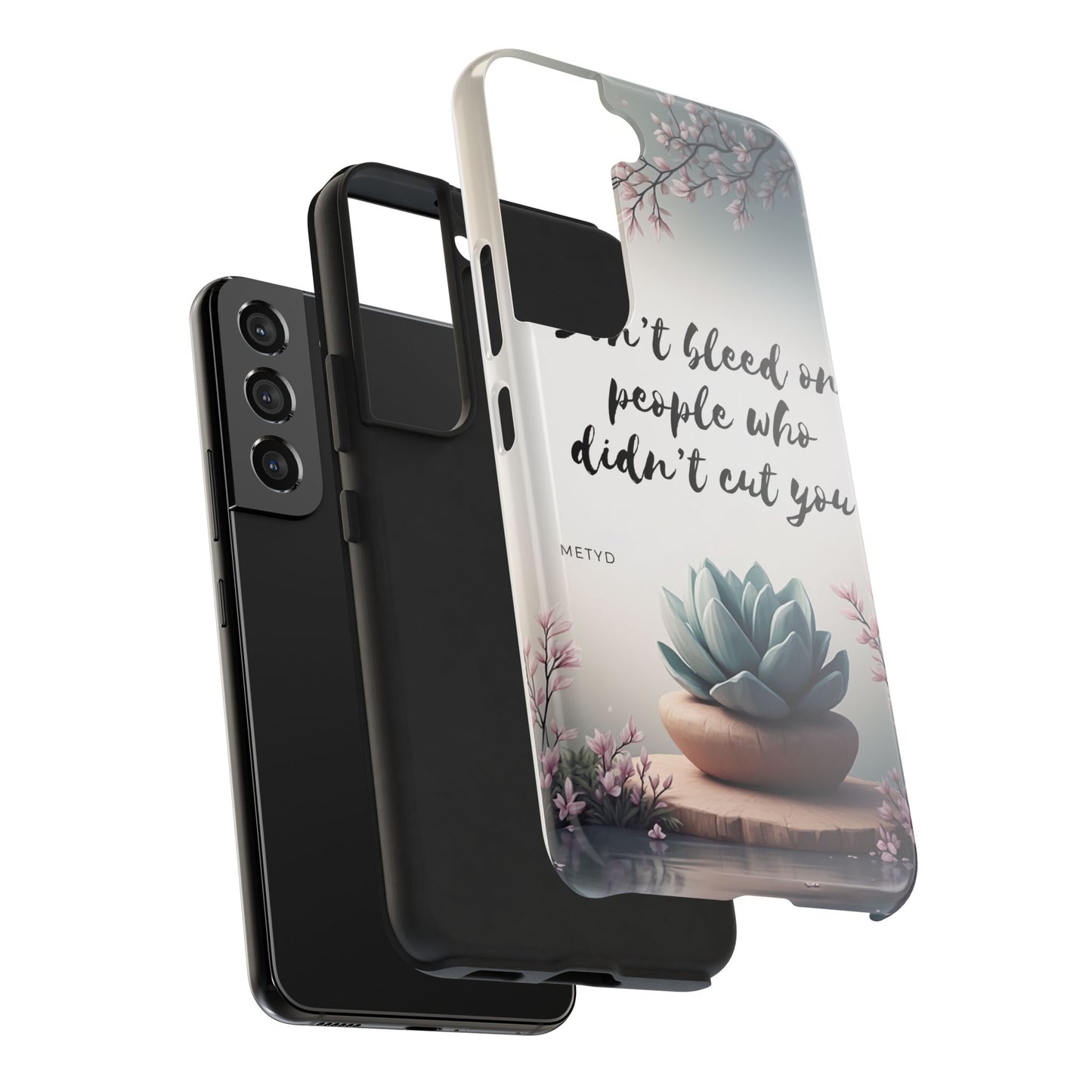 Phone Case - Don’t bleed on people who didn’t cut you METYD